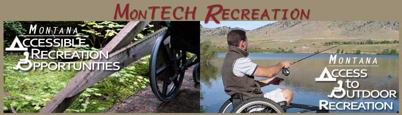 MonTECH recreation, Montana accessible recreation opportunities and Montana access to outdoor recreation